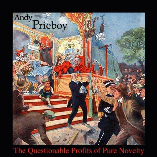 Andy Prieboy : The Questionable Profits of Pure Novelty